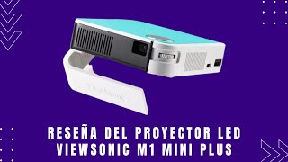 Reseña del Proyector LED Viewsonic M1 MINI PLUS [upl. by Belita]