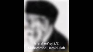 Muhammad Hamidullah Isra al miraj 22  Lascension du Prophète ص [upl. by Nehtanoj609]