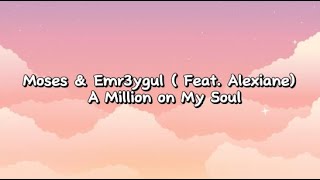 Moses amp Emr3ygul Feat Alexiane  A Million on My Soul Lyrics [upl. by Curzon]