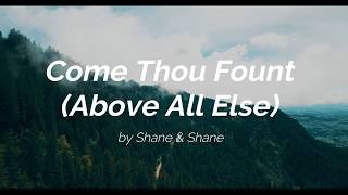 Come Thou Fount Above All Else  by Shane amp Shane Lyric Video  Hymns Live [upl. by Lin]