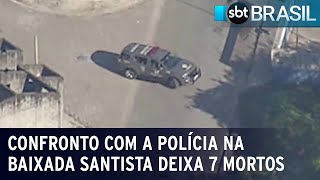 SP Confronto com a polícia na Baixada Santista deixa 7 mortos  SBT Brasil 050224 [upl. by Notfilc]