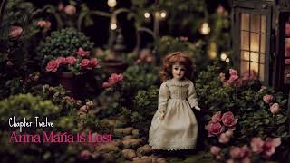 The Doll in the Garden  Chapter 12  Anna Maria is Lost [upl. by Kennedy967]