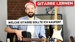 Welche Gitarre sollte ich kaufen [upl. by Dyan254]