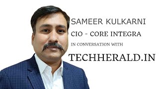 CIO Insights  Sameer Kulkarni CIO  Core Integra  TechHerald [upl. by Einner]