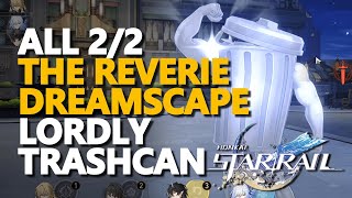 All The Reverie Dreamscape Lordly Trashcan Locations Honkai Star Rail [upl. by Berlinda]