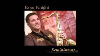 Reminiscence Evan Knight [upl. by Hannad]