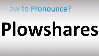 How to Pronounce Plowshares [upl. by Evilc]