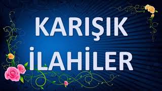 Karışık En Güzel İlahiler🌷Muhteşem İlahiler🌷En Meşhur İlahiler 2021  İlahi Dinle🌷 [upl. by Otilia]