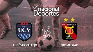 CÉSAR VALLEJO VS MELGAR  LIGA 1 MAX POR FECHA 2 DEL TORNEO APERUTURA 2024  NACIONAL DEPORTES [upl. by Aun]