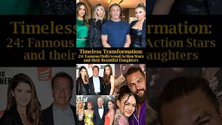 Timeless Transformation 24 Famous Hollywood Action Stars and Their Beautiful Daughters [upl. by Ecitnirp]