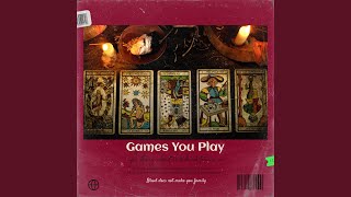 Games You Play [upl. by Thisbe]