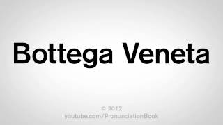 How to Pronounce Bottega Veneta [upl. by Vlad]