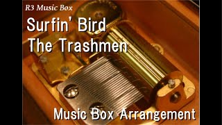 Surfin BirdThe Trashmen Music Box [upl. by Yekim]