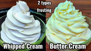 2 types Frosting Whipped Cream Frosting amp Butter Cream Frosting Perfect icing recipe [upl. by Dlarrej]