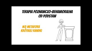 2 Metafora krótkiej randki  metafory terapii poznawczobehawioralnej [upl. by Aillimat]