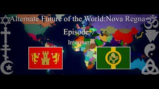 Alternate Future of the WorldNova Regna–Episode 7Interitum [upl. by Akered]