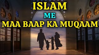 Islam me Maa Baap ka Muqaam  Maa Baap Ki Kidmath Karne ki Fazilat [upl. by Munson65]