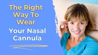 The RIGHT Way To Wear Your Nasal Cannula  Boost Oxygen Levels amp Breathe Better [upl. by Adidnac498]