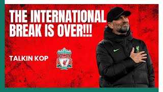 The International Break Is Over  Liverpool Back This Weekend [upl. by Anabelle]