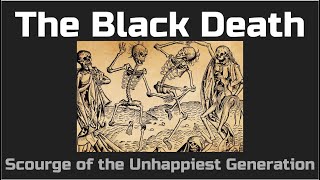 The Black Death Scourge of the Unhappiest Generation [upl. by Joane]