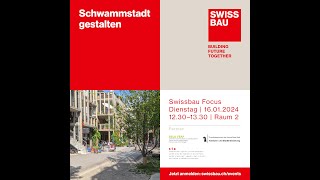 Schwammstadt gestalten  Swissbau Focus 2024 [upl. by Fidelia]