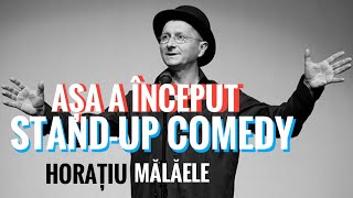 Așa a început Standup Comedy  Horatiu Malaele [upl. by Honorine]