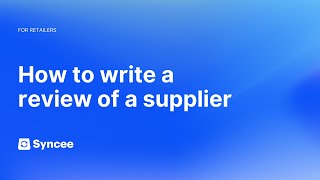 How to Write a Review of a Supplier  Syncee Help Center [upl. by Akaenahs]