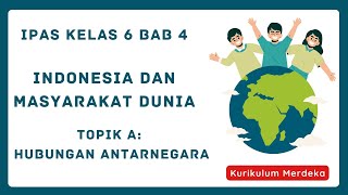 Rangkuman IPAS Kelas 6 Bab 4 Indonesia dan Masyarakat Dunia Topik A Hubungan Antar Negara [upl. by Stanleigh]