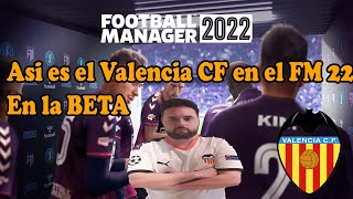 ASI ES EL VALENCIA EN LA BETA DEL FOOTBALL MANAGER 2022 [upl. by Zemaj]