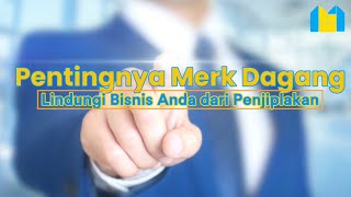 Pentingnya Merek Dagang Lindungi Bisnis Anda dari Penjiplakan [upl. by Jammal]