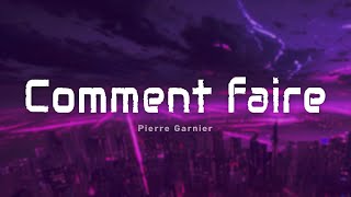 Pierre Garnier – Comment faire ParolesLyrics [upl. by Auburta]