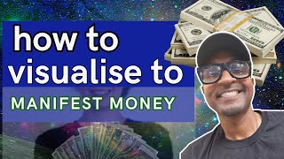 HOW TO VISUALISE TO MANIFEST MONEY [upl. by Kcor]