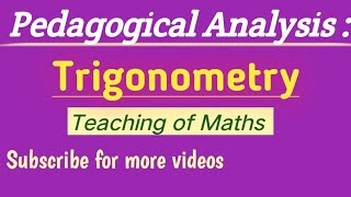 Pedagogical Analysis  Trigonometry  Teaching of Maths [upl. by Sonia]