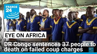 DR Congo military court sentences 37 people to death in failed coup trial • FRANCE 24 English [upl. by Buke]