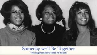 Someday Well Be TogetherDiana Ross The Supremes  fuTuRo refResh [upl. by Chien]