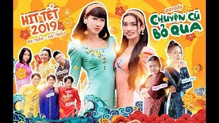 HÀI TẾT 2019  CHUYỆN CŨ BỎ QUA PARODY  BB TRẦN x HẢI TRIỀU x NAM THƯ x NGỌC HOA [upl. by Natsuj68]