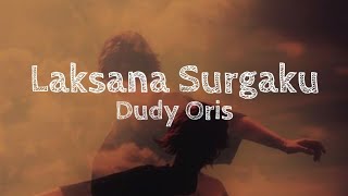 Laksana Surgaku  Dudy Oris  Lirik Lagu [upl. by Worden]