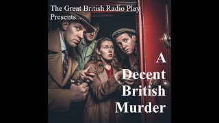 The Great British Radio Play presents A Decent British Murder [upl. by Benny]