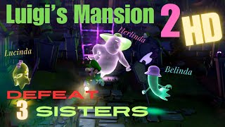 Luigis Mansion 2 HD  How to Defeat 3 Sisters Ghosts Lucinda Belinda amp Herlinda [upl. by Thomsen]