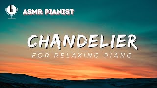 Relaxing Piano Cover of Chandelier by Sia  Calm and Serene Piano Music [upl. by Nomma]