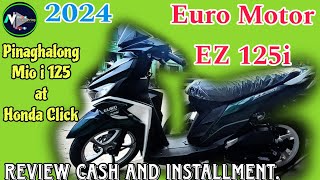 Euro motor EZ 125i Pinaghalong Mio i 125 at Honda Click ReviewCash and installment 2024 [upl. by Adgam54]