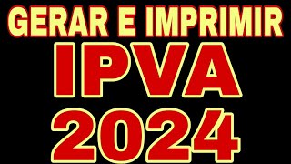 GERAR BAIXAR E IMPRIMIR IPVA 2024 [upl. by Placia757]