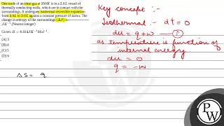 One mole of an ideal gas at \350 K\ is in a \20 L\ vessel of thermally conducting walls wh [upl. by Noemys]