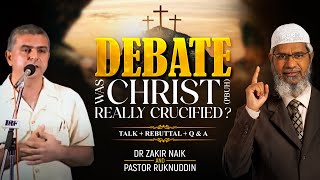 DEBATE  WAS CHRIST PBUH REALLY CRUCIFIED  TALK  REBUTTAL  Q amp A  DR ZAKIR NAIK [upl. by Tacita783]