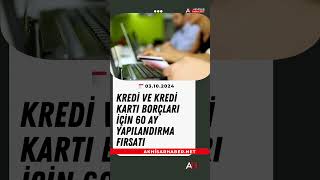 Kredi ve Kredi Kartı Borçları İçin 60 Ay Yapılandırma Fırsatı [upl. by Steere]