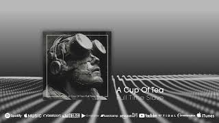 Fresh release A Cup Of Tea  Full Time Slave electronicamusic downbeat [upl. by Corron]