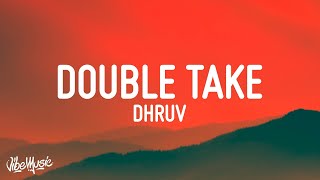 dhruv  double take Lyrics [upl. by Aved]