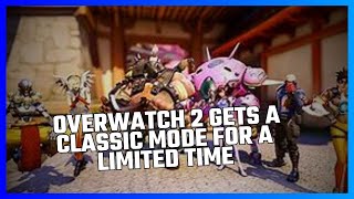 OVERWATCH 2 GETS A CLASSIC MODE FOR A LIMITED TIME [upl. by Wills]