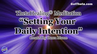 ThetaHealing Meditation Setting Daily Intentions [upl. by Filip]