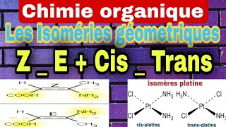 Chimie organique 7 👉 Partie 3 Les Isomerie géométrique  cis amp trans  Z amp E [upl. by Okuy]